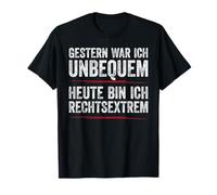 Yesterday I was uncomfortable today I am far-right T-Shirt