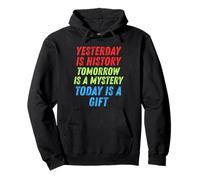 Yesterday Is History Today Is A Gift Motivational men women Pullover Hoodie