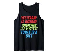 Yesterday is History Today is A Gift Motivational Men Women Tank Top