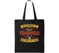 Yesterday Is History Tomorrow Is A Mystery Ride And Live Today Natural Ecological Cotton Tote Bag Black