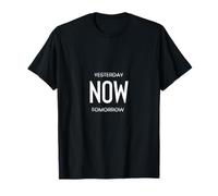 Yesterday Now Tomorrow Live Here and Today Saying Wisdom T-Shirt