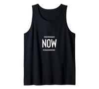 Yesterday Now Tomorrow Live Here and Today Saying Wisdom Tank Top