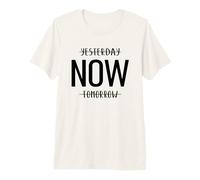 Yesterday Now Tomorrow Motivational Inspirational Workout Premium T-Shirt