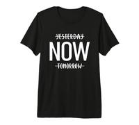 Yesterday Now Tomorrow Motivational Inspirational Workout Premium T-Shirt