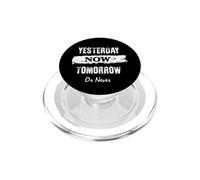 Yesterday Now Tomorrow or Never Motivational Slogan Text PopSockets PopGrip for MagSafe