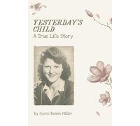 YESTERDAY’S CHILD: A True Life Story