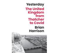 Yesterday: The United Kingdom from Thatcher to Covid