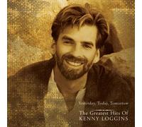 Yesterday Today Tomorrow: Greatest Hits by Kenny Loggins