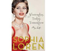 Yesterday, Today, Tomorrow: My Life