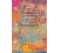 Yesterdays and Imagining Realities : An Anthology of South African Poetry