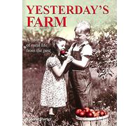 Yesterday's Farm: A Taste of Rural Life from the Past