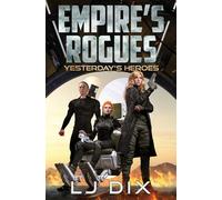 Yesterday's Heroes: 1 (Empire's Rogues)