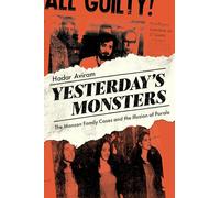 Yesterday's Monsters: The Manson Family Cases and the Illusion of Parole