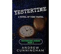 Yestertime: A Novel of Time Travel: 1 (Yestertime Series)
