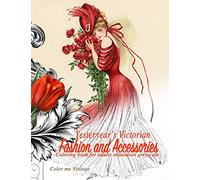 Yesteryear's Victorian Fashion and Accessories: coloring book for adults relaxation Greyscale