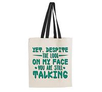 Yet Despite The Look on My face You're Still Talking Birthday Funny Rude Funny Joke Humorous Gift present Idea Tote Bag-Cotton Shopping Bag. (Black Handle)