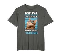 Yet Despite The Look On My Face You're Still Talking Cat T-Shirt