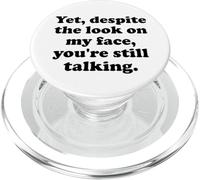 Yet Despite the Look on My Face You're Still Talking Sarcasm PopSockets PopGrip for MagSafe