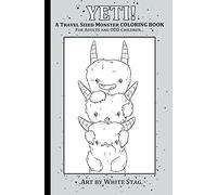 YETI! A Travel Sized Monster Coloring Book for Adults and ODD Children: A Creepy Cute Magical Yeti Monster Adventure.