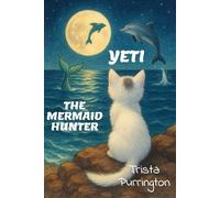 Yeti the Mermaid Hunter: 1 (The Yeti Adventures)