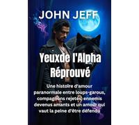 Yeuxde l'Alpha Réprouvé: Une histoire d'amour paranormale entre loups-garous, compagnons rejetés, ennemis devenus amants et un amour qui vaut la peine d'être défendu (Harem series (French))