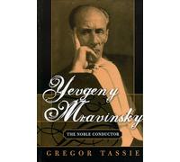 Yevgeny Mravinsky: The Noble Conductor