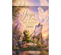 Yeya vive en las nubes: Un cuento sobre los sueños, la amistad y el valor de ser uno mismo