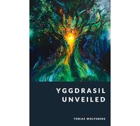 Yggdrasil Unveiled: The World Tree in Norse and Germanic Paganism (The Northern Legends Series)