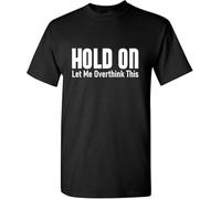 YHBBKNBCFGD Hold On Let Me Overthink This Humor Sarcasm Funny T Shirt(XX-Large)