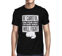 YHGsed233 KOZZ Mens Be Careful I'm Too Fat to Run Away Will Fight T-Shirt Black M