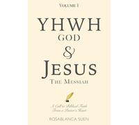 YHWH God & Jesus the Messiah (Volume 1): A Call to Biblical Faith From A Pastor’s Heart
