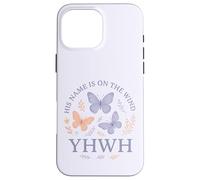 YHWH His Name Is On The Wind Butterfly Faith Case for iPhone 16 Pro Max