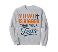 YHWH Is Bigger Than Your Fear Bible Truth Quote Sweatshirt