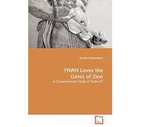 YHWH Loves the Gates of Zion: A Comprehensive Study of Psalm 87