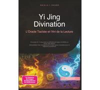 Yi Jing Divination: L'Oracle Taoïste et l'Art de la Lecture