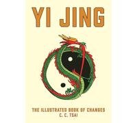 Yi Jing: The Illustrated Book of Changes (The Illustrated Library of Chinese Classics)