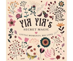 Yia yia's Secret Magic: Little Moments, Big Love