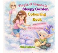 Yiayia & Sienna's Sleepy Garden Colouring Book: Where Little Artists Help the Garden Wake