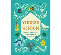 Yiddish Wisdom: Humor and Heart from the Old Country