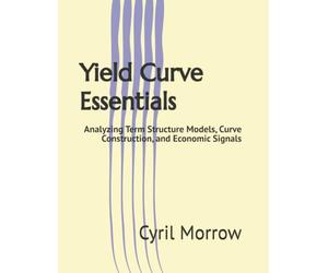 Yield Curve Essentials: Analyzing Term Structure Models, Curve Construction, and Economic Signals