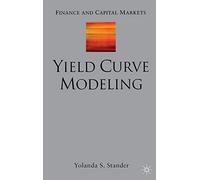 Yield Curve Modeling (Finance and Capital Markets Series)