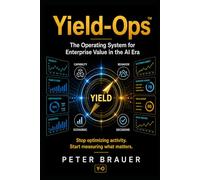 Yield-Ops™: The Operating System for Enterprise Value in AI Era