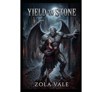 Yield To Stone: A Steamy Gargoyle Monster Romance (The Stone Kings of Blackwood)