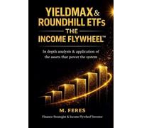 YIELDMAX & ROUNDHILL ETFs: THE INCOME FLYWHEEL: In depth analysis & application of the assets that power the system. (THE INCOME FLYWHEEL SERIES)