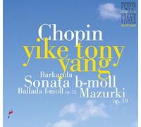Yike Tony Yang - Chopin: Sonata b-moll / Ballada f-moll / Mazurki