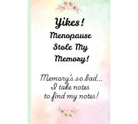 Yikes! Menopause Stole My Memory: Memory's so bad, I take notes to find my notes!