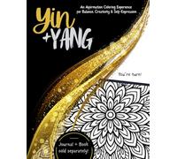 Yin + Yang: An Affirmation Coloring Experience for Balance, Creativity & Self-Expression