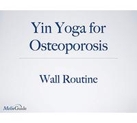 Yin Yoga for Osteoporosis • Wall Routine