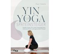 Yin Yoga fur Spateinsteiger: Sanfte Flows fur e, Steele, Steele,.
