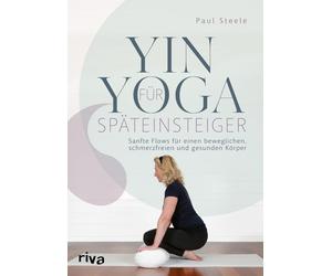 Yin Yoga fur Spateinsteiger: Sanfte Flows fur e, Steele, Steele,.